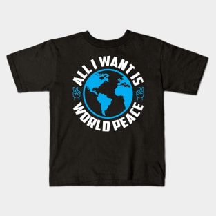 All I want is world peace Kids T-Shirt